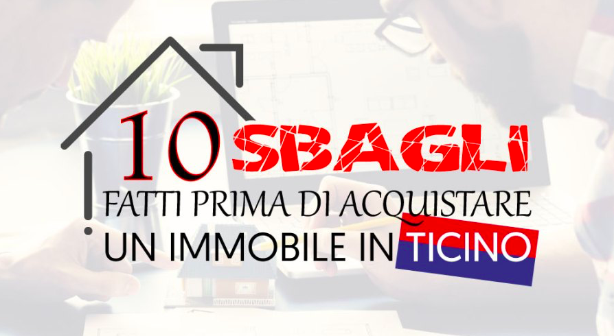 L’INCUBO di Comprare casa – 10 Sbagli fatti prima di acquistare un immobile in Ticino.